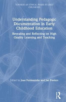 Understanding Pedagogic Documentation in Early Childhood Education: Revealing and Reflecting on High Quality Learning and Teaching