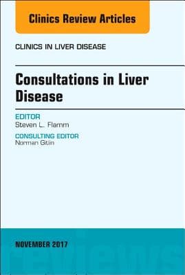 Consultations in Liver Disease, an Issue of Clinics in Liver Disease: Volume 21-4
