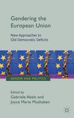Gendering the European Union: New Approaches to Old Democratic Deficits
