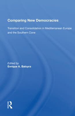 Comparing New Democracies: Transition and Consolidation in Mediterranean Europe and the Southern Cone