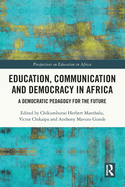 Education, Communication and Democracy in Africa: A Democratic Pedagogy for the Future