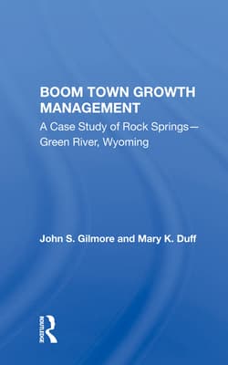 Boom Town Growth Management: A Case Study of Rock Springs - Green River, Wyoming