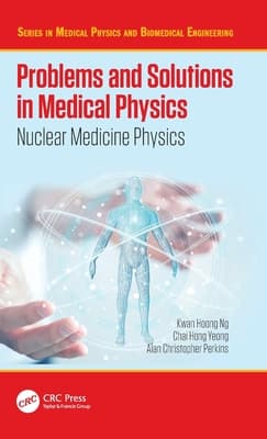 Problems and Solutions in Medical Physics: Nuclear Medicine Physics