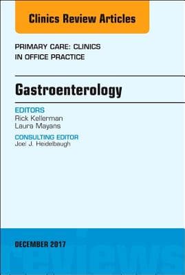 Gastroenterology, an Issue of Primary Care: Clinics in Office Practice: Volume 44-4