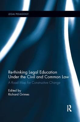 Re-Thinking Legal Education Under the Civil and Common Law: A Road Map for Constructive Change