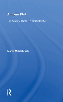 Arnhem 1944: The Airborne Battle, 17-26 September