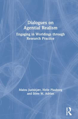 Dialogues on Agential Realism: Engaging in Worldings Through Research Practice
