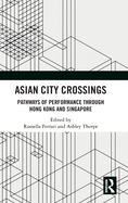 Asian City Crossings: Pathways of Performance Through Hong Kong and Singapore