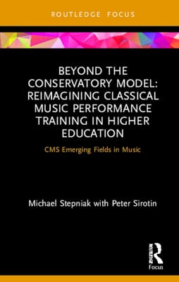 Beyond the Conservatory Model: Reimagining Classical Music Performance Training in Higher Education