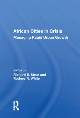African Cities in Crisis: Managing Rapid Urban Growth