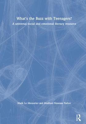 What's the Buzz with Teenagers?: A Universal Social and Emotional Literacy Resource