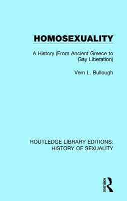 Homosexuality: A History (From Ancient Greece to Gay Liberation)