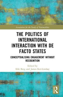 The Politics of International Interaction with de Facto States: Conceptualising Engagement Without Recognition
