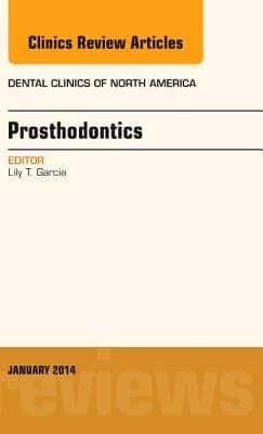 Prosthodontics, an Issue of Dental Clinics: Volume 58-1