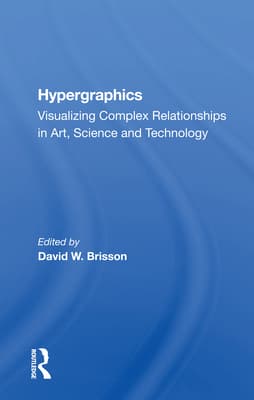 Hypergraphics: Visualizing Complex Relationships in Arts, Science, and Technololgy