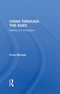 China Through the Ages: History of a Civilization