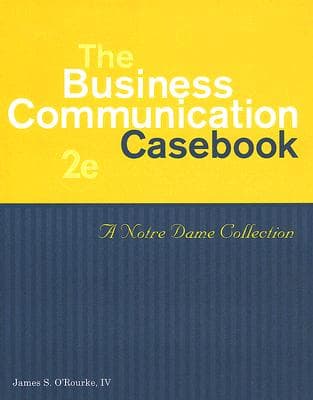 The Business Communication Casebook: A Notre Dame Collection