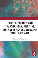 Coastal Shrines and Transnational Maritime Networks Across India and Southeast Asia