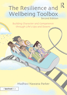 The Resilience and Wellbeing Toolbox: Building Character and Competence through Life's Ups and Downs