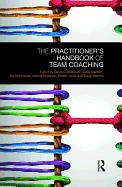 The Practitioner's Handbook of Team Coaching