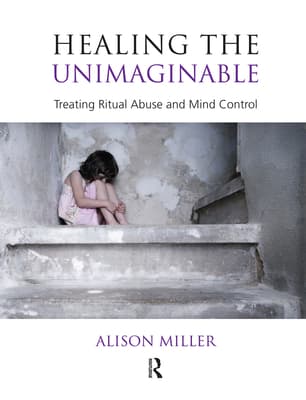 Healing the Unimaginable: Treating Ritual Abuse and Mind Control