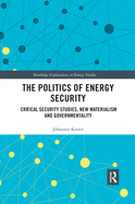 The Politics of Energy Security: Critical Security Studies, New Materialism and Governmentality