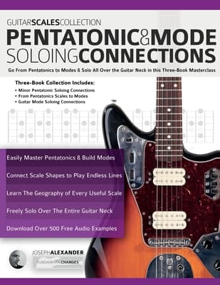 Guitar Scales Collection - Pentatonic & Guitar Mode Soloing Connections: Go From Pentatonics to Modes & Solo All Over the Guitar Neck in this Three-B