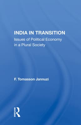 India in Transition: Issues of Political Economy in a Plural Society