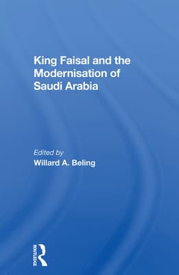 King Faisal and the Modernisation of Saudi Arabia