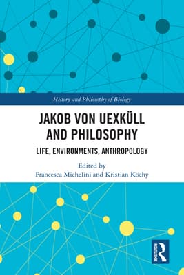 Jakob Von Uexk�ll and Philosophy: Life, Environments, Anthropology