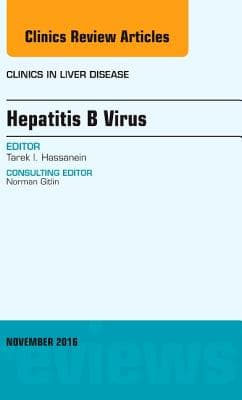 Hepatitis B Virus, an Issue of Clinics in Liver Disease: Volume 20-4