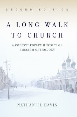 A Long Walk to Church: A Contemporary History of Russian Orthodoxy