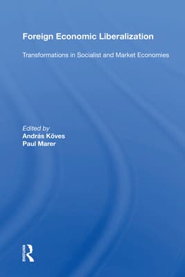 Foreign Economic Liberalization: Transformations In Socialist And Market Economies