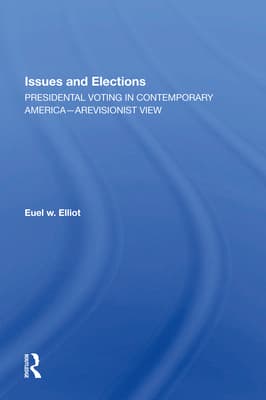 Issues and Elections: Presidential Voting in Contemporary America--A Revisionist View