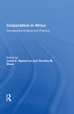 Corporatism in Africa: Comparative Analysis and Practice
