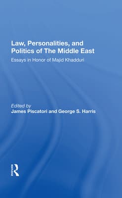 Law, Personalities, and Politics of the Middle East: Essays in Honor of Majid Khadduri