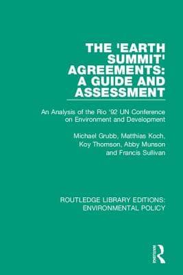 The 'Earth Summit' Agreements: A Guide and Assessment: An Analysis of the Rio '92 Un Conference on Environment and Development