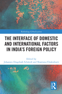 The Interface of Domestic and International Factors in India's Foreign Policy