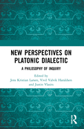 New Perspectives on Platonic Dialectic: A Philosophy of Inquiry