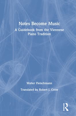 Notes Become Music: A Guidebook from the Viennese Piano Tradition