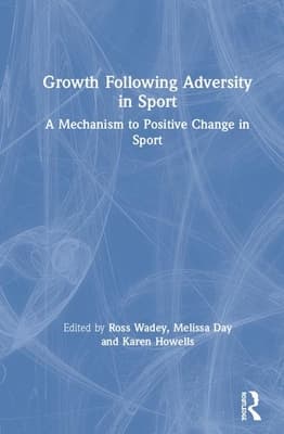 Growth Following Adversity in Sport: A Mechanism to Positive Change