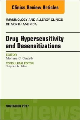 Drug Hypersensitivity and Desensitizations, an Issue of Immunology and Allergy Clinics of North America: Volume 37-4