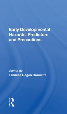 Early Developmental Hazards: Predictors and Precautions