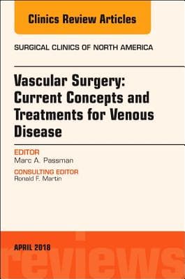 Vascular Surgery: Current Concepts and Treatments for Venous Disease, an Issue of Surgical Clinics: Volume 98-2