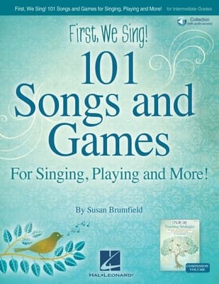 First We Sing! 101 Songs and Games for Singing, Playing and More! Music Education Book for Grades 3-5 Kodaly-Based Classroom Resource for Singing, Pl