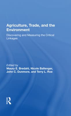 Agriculture, Trade, and the Environment: Discovering and Measuring the Critical Linkages