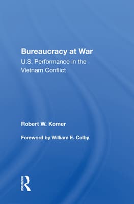 Bureaucracy at War: U.S. Performance in the Vietnam Conflict