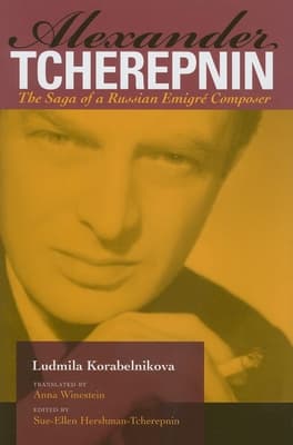 Alexander Tcherepnin: The Saga of a Russian Emigr� Composer