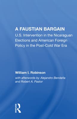 A Faustian Bargain: U.S. Intervention in the Nicaraguan Elections and American Foreign Policy in the Post-Cold War Era