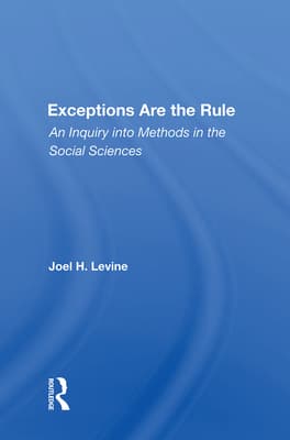 Exceptions Are the Rule: An Inquiry Into Methods in the Social Sciences
